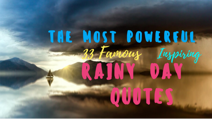 All The Most Inspirational 33 Quotes about Rainy Days