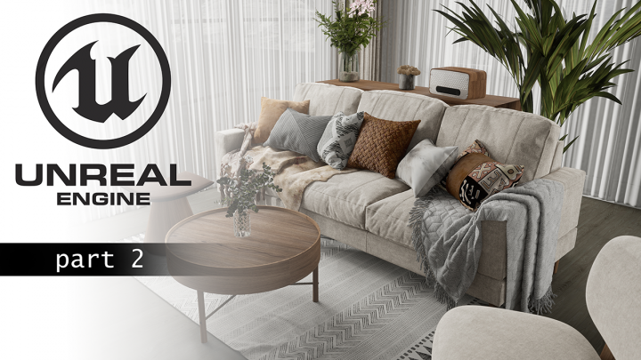 Визуализация и анимация интерьера в Unreal Engine 5 Часть 2