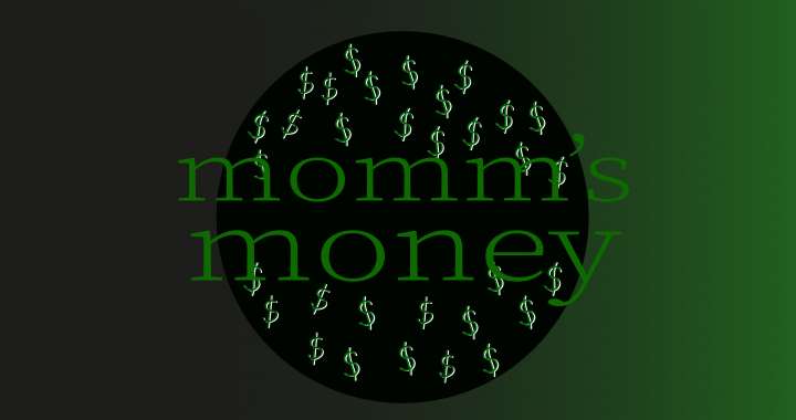 momm's money