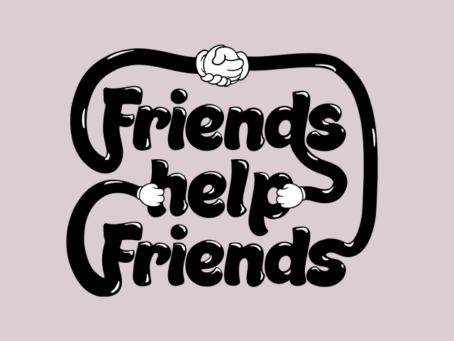 Friends help friends