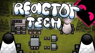 Reactor Tech | #1 Совершенно другая игра