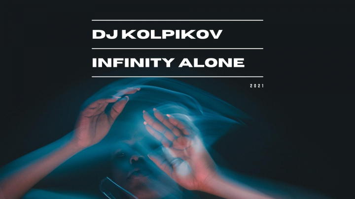 DJ Kolpikov - Infinity Alone