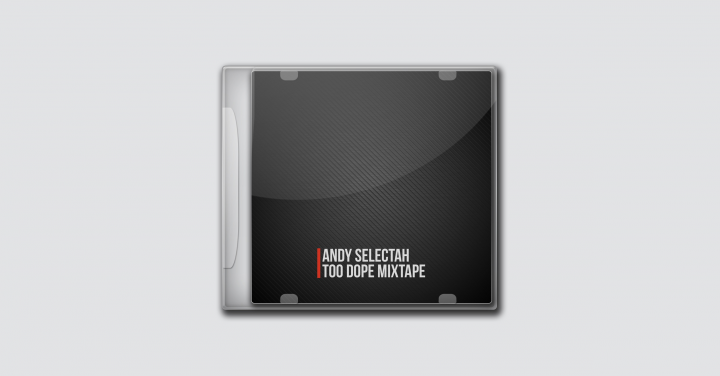 Andy Selectah - Too Dope Mixtape