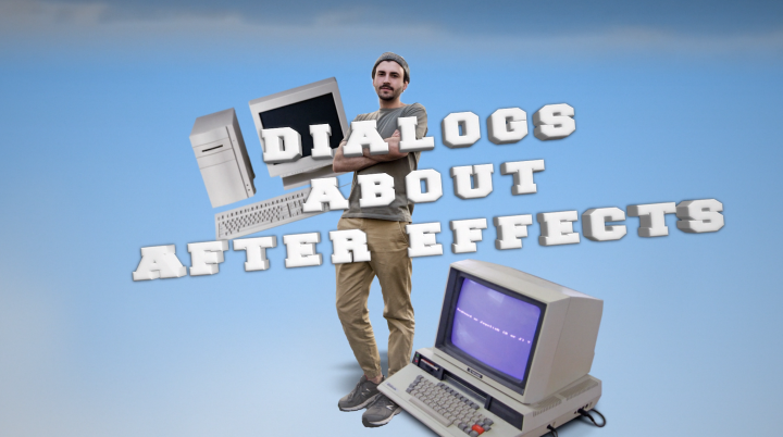 Opener: DIALOGS ABOUT AFTER EFFECTS