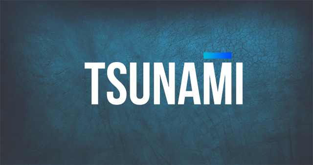 "TSUNAMI"