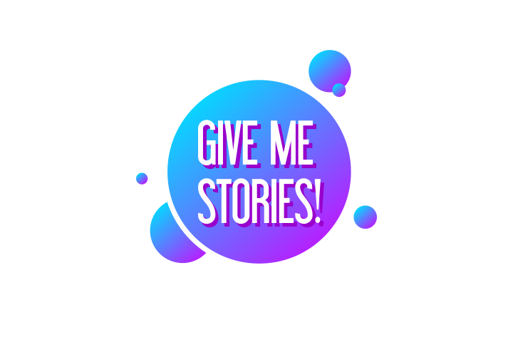 GIVE ME STORIES