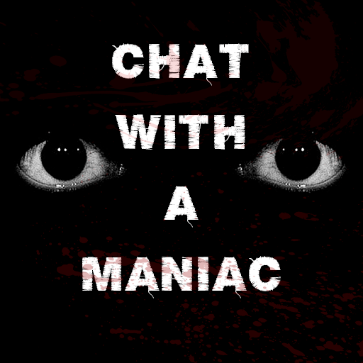 Chat with a Maniac