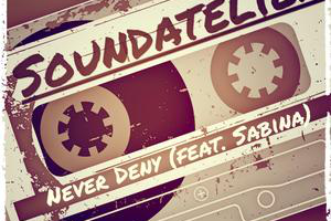Soundatelier - Never Deny (feat. Sabina)