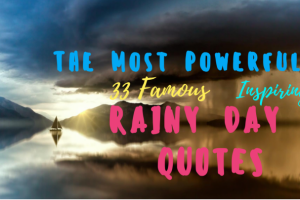 All The Most Inspirational 33 Quotes about Rainy Days