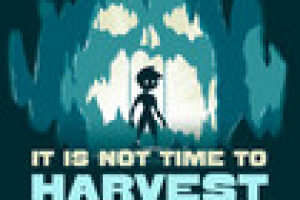 It is not time to harvest