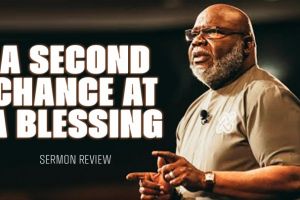 A Second Chance at a Blessing - Bishop T.D. Jakes