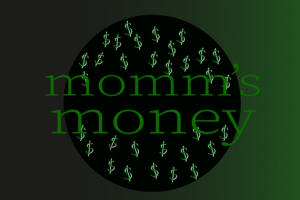 momm's money