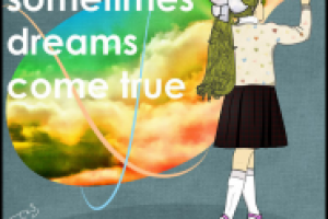 sometimes dreams come true