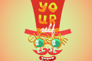 Постер "Be yourself everyone else is already taken"