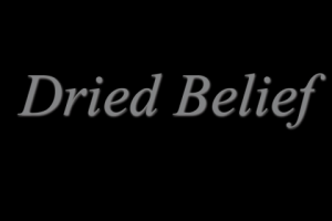 Dried Belief