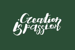 Creation is passion