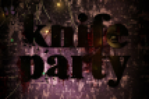 KNIFE PARTY
