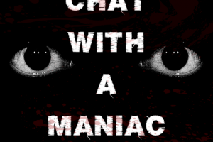 Chat with a Maniac