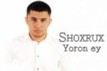 SHOXRUX - YORON EY