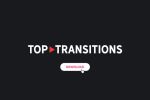  TOP TRANSITIONS