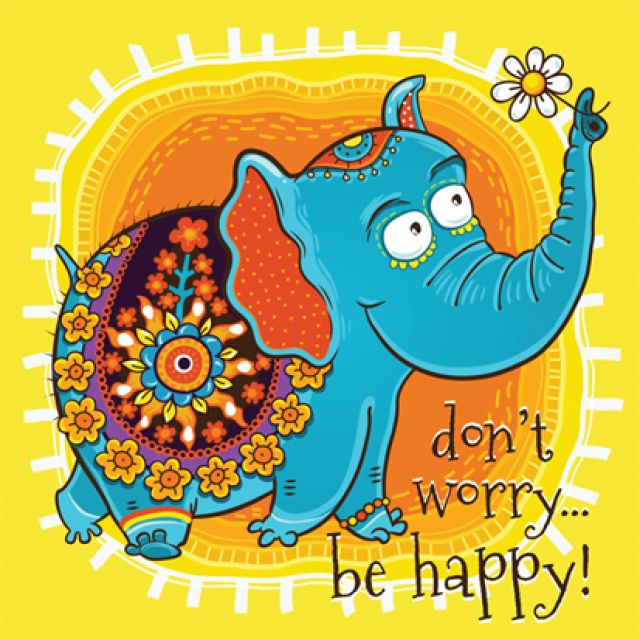 Don't worry...be happy!