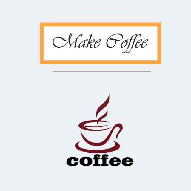  Make Coffee