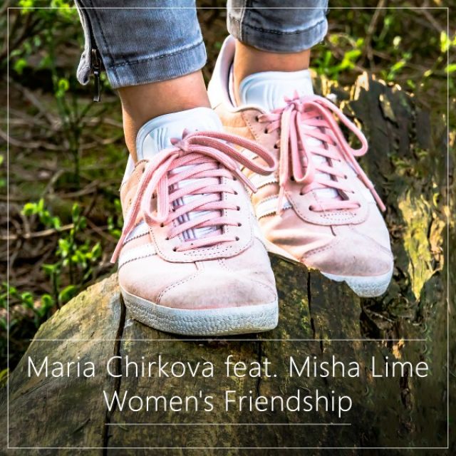 Maria Chirkova feat. Misha Lime - Women's Friendship