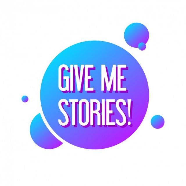 GIVE ME STORIES