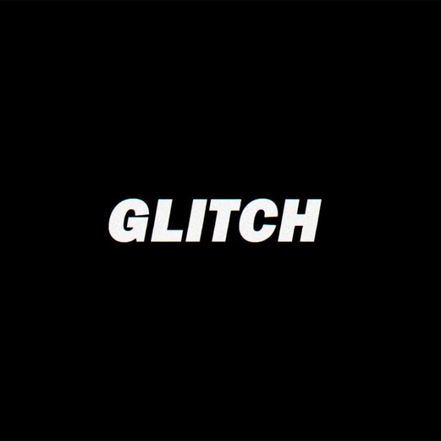    "Glitch". 