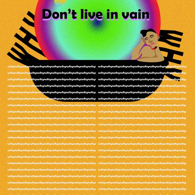 dont live in vain