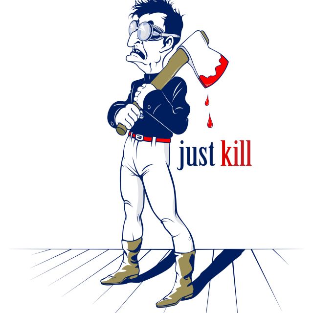 just kill