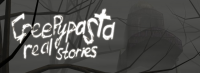 CreepyPasta Real Stories