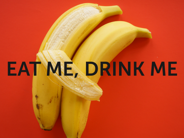Eat me, drink me. -   
