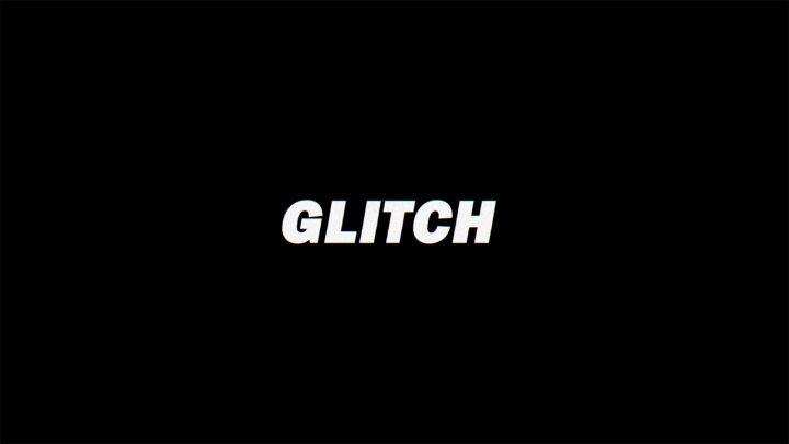    "Glitch". 