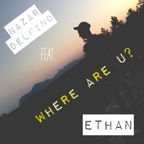Nazar Delfino (feat. Ethan) - Where Are U