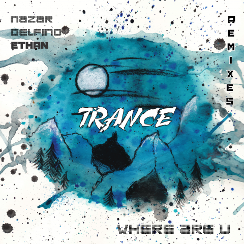 Nazar Delfino (feat. Ethan) - Where Are U [Trance Remix]