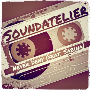 Soundatelier - Never Deny (feat. Sabina)