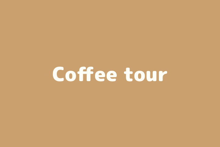    Coffee tour